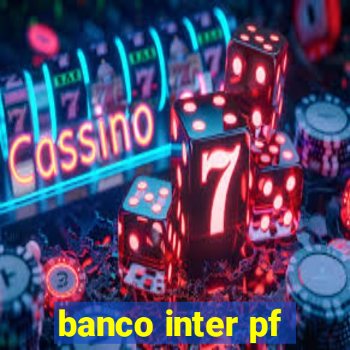 banco inter pf